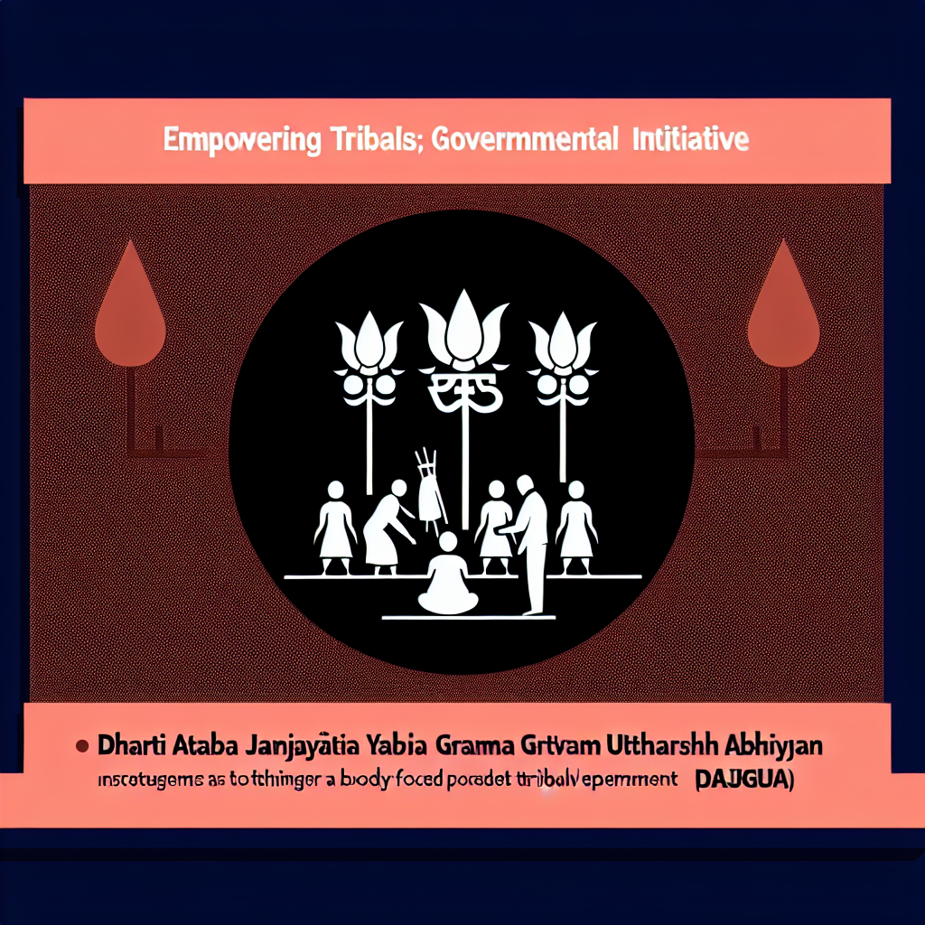 Dharti Aaba Janjatiya Gram Utkarsh Abhiyan (DAJGUA) - Ministry of Tribal Affairs